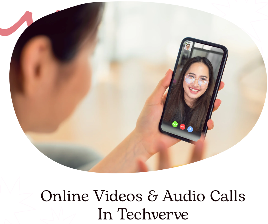 Online Videos & Audio Calls in Techverve