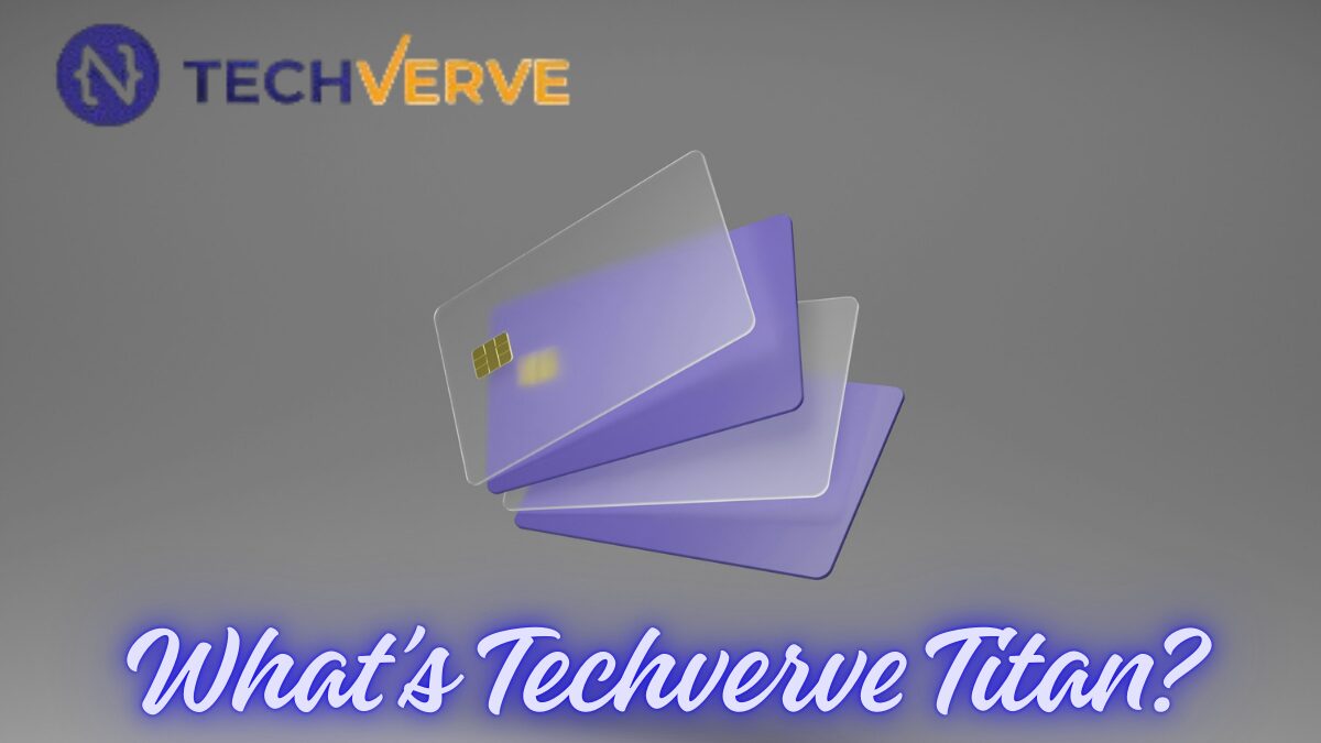 What’s Techverve Titan?